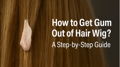 How to Get Gum Out of Hair Wig? A Step-by-Step Guide
