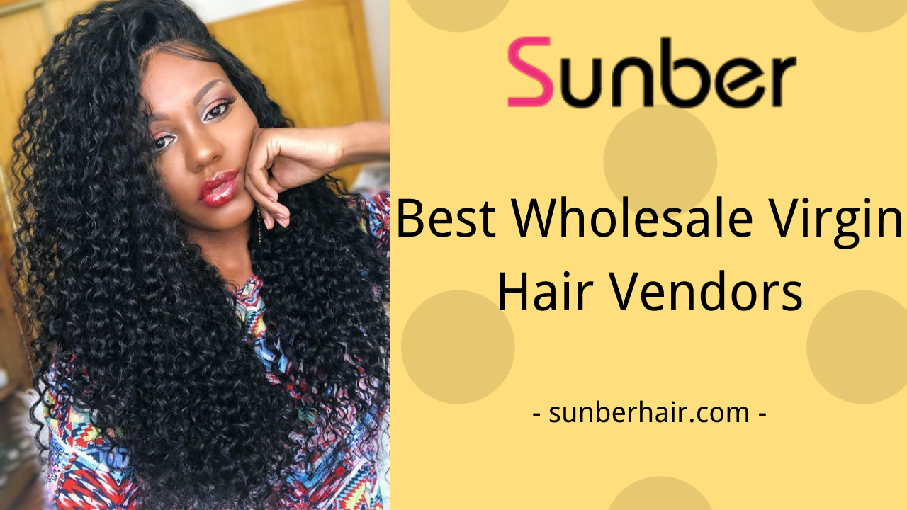How To Find Vendors For The Best Virgin Hair?(2025)