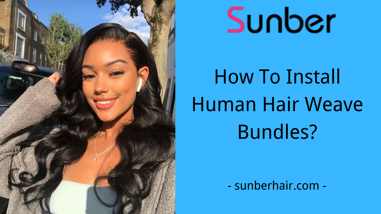 how to install human hair bundles