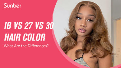 1b VS 27 VS 30 Hair Color, What Are the Differences?